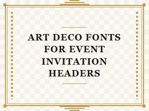 Art Deco Fonts for Elegant Invitation Headers