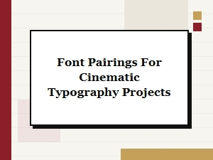 Cinematic Typography with Essential Font Pairings