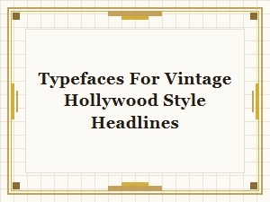 Fonts for Vintage Hollywood Headline Lettering
