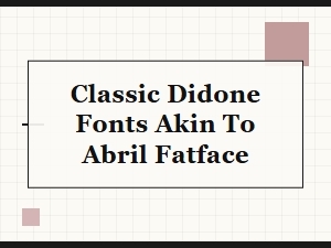 Classic Didone Fonts Inspired by Abril Fatface