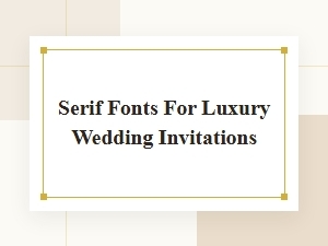 Elegant Serif Fonts for Classic Wedding Invitations